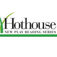 Hothouse New Play Reading Series