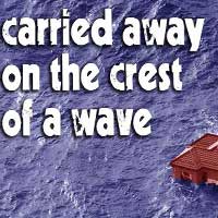 Carried Away on the Crest of a Wave