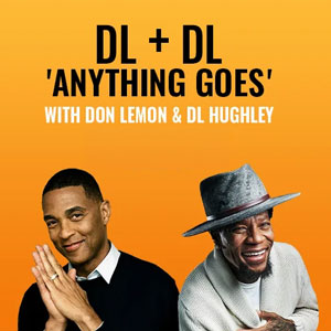 Don Lemon & DL Hughley: DL + DL 'Anything Goes' at Capital One Hall