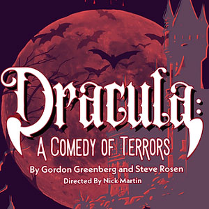 Dracula: A Comedy of Terrors presented by Constellation Theatre Company at Atlas Performing Arts Cen