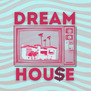 Dream Hou$e