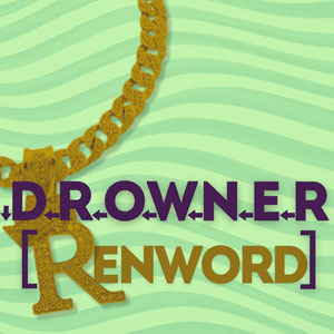 DROWNER [Renword]