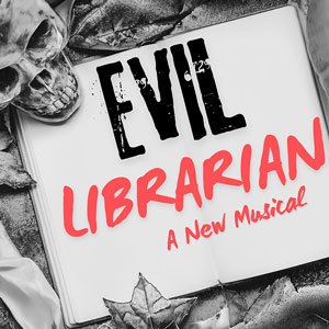 Evil Librarian A New Musical