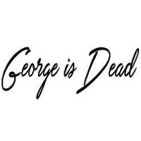 George Is Dead