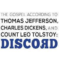 The Gospel According To Thomas Jefferson, Charles Dickens and Count Leo Tolstoy: Discord