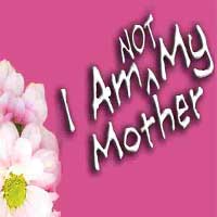 I Am (Not) My Mother