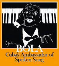Bola: Cuba's Ambassador of Spoken Song