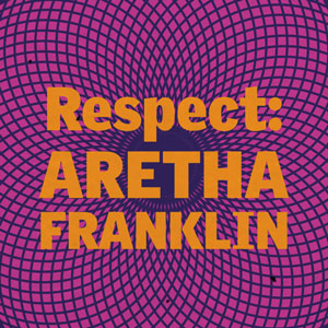 Respect: Aretha Franklin