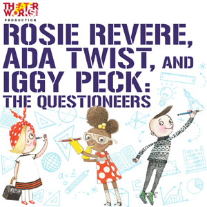 Rosie Revere, Ada Twist, and Iggy Peck: The Questioneers