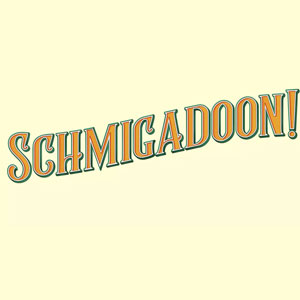 Schmigadoon!