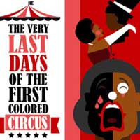 The Very Last Days of the First Colored Circus