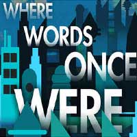 Where Words Once Were